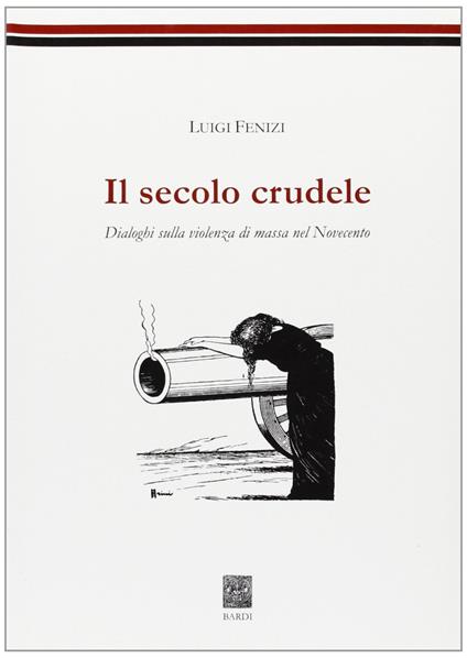 Il secolo crudele. Dialoghi sulla violenza di massa nel Novecento - copertina