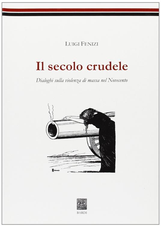 Il secolo crudele. Dialoghi sulla violenza di massa nel Novecento - copertina