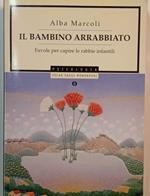 Il bambino arrabbiato. Favole per capire le rabbie infantili