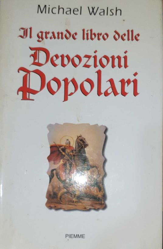 Il grande libro delle devozioni popolari - Michael Walsh - copertina