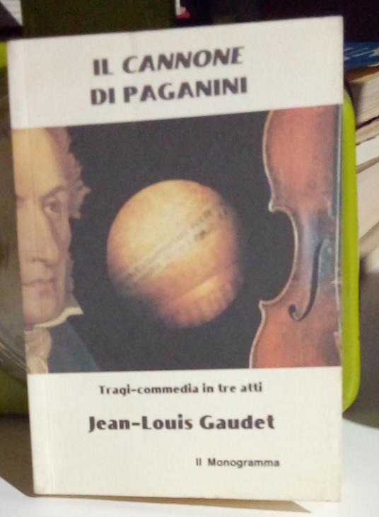 Il cannone di Paganini. Tragi-commedia in tre atti - copertina