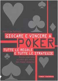 Giocare e vincere a poker. Tutte le regole e tutte le strategie - Dario De Toffoli - copertina