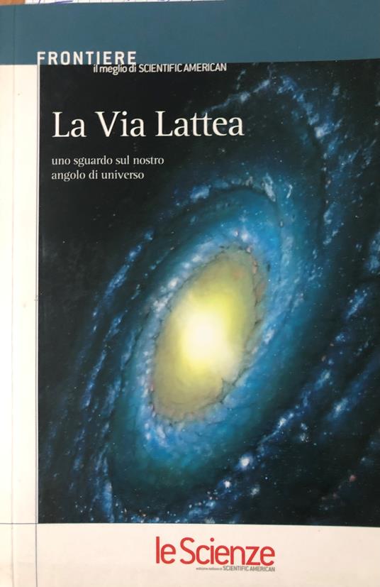 La via lattea. Uno sguardo sul nostro angolo di universo - copertina