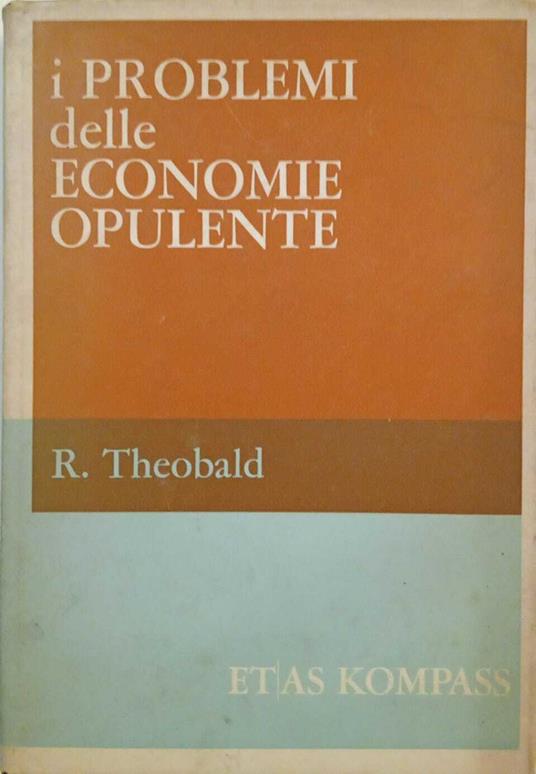 I problemi delle economie opulente - R. Theobald - copertina