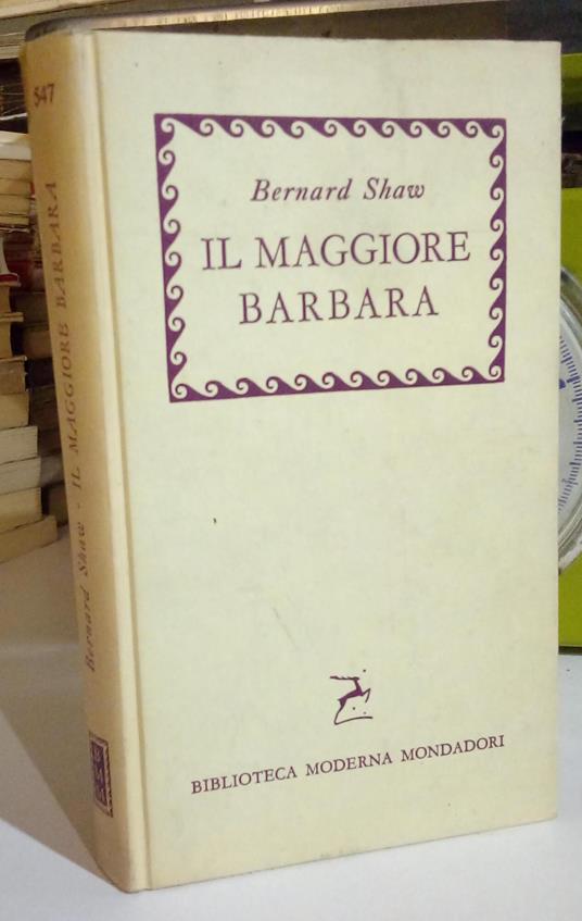 Il Maggiore Barbara. Come egli mentì al marito di lei - Bernard Shaw - copertina