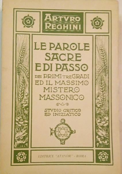 Le parole sacre e di passo dei primi tre gradi ed il massimo mistero massonico - Arturo Reghini - copertina