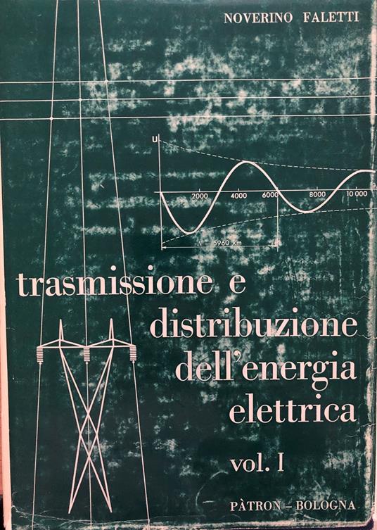 Trasmissione e distribuzione dell'energia elettrica. Volume I - Noverino Faletti - copertina