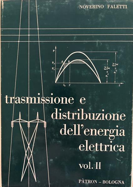 Trasmissione e distribuzione dell'energia elettrica. Volume II - Noverino Faletti - copertina