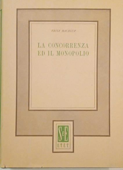 La concorrenza e il monopolio - Fritz Machlup - copertina