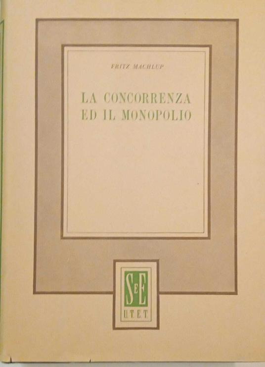 La concorrenza e il monopolio - Fritz Machlup - copertina