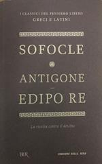 Antigone - Edipo Re - La rivolta contro il destino. Testo greco a fronte