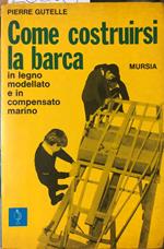 Come costruirsi la barca in legno in modellato e in compensato marino