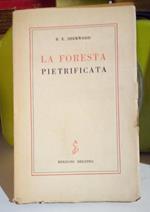 La foresta pietrificata. Dramma in due tempi
