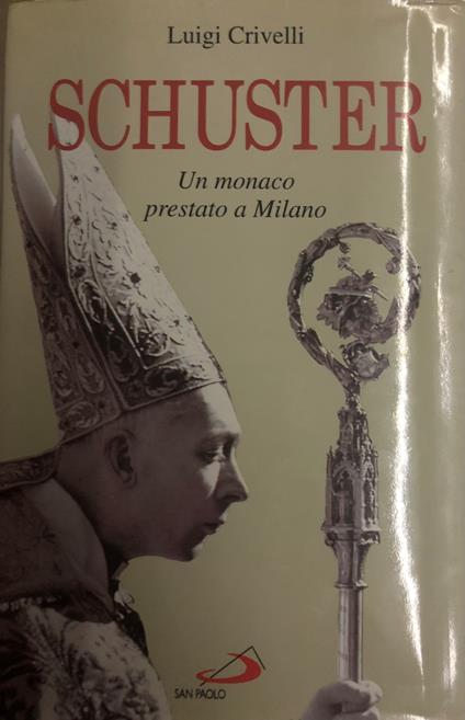 Schuster. Un monaco prestato a Milano - Luigi Crivelli - copertina