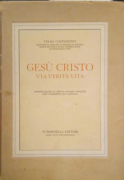 Gesù Cristo via verità vita - Celso Costantini - copertina