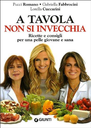 A tavola non si invecchia. Ricette e consigli per una pelle giovane e sana - copertina