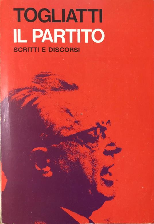 Il partito. Scritti e discorsi - Palmiro Togliatti - copertina