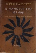 Il manoscritto ms 408. Storia del libro più misterioso del mondo