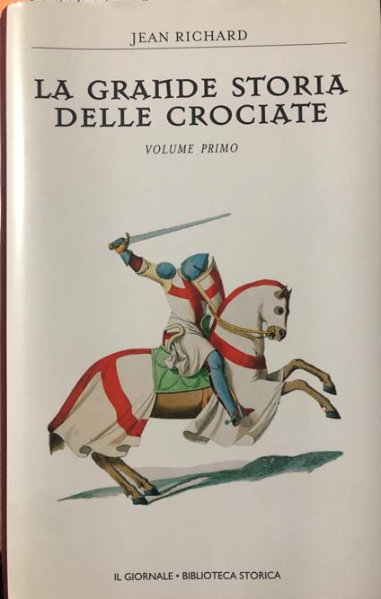La grande storia delle Crociate. Volume Primo - Jean Richard - copertina