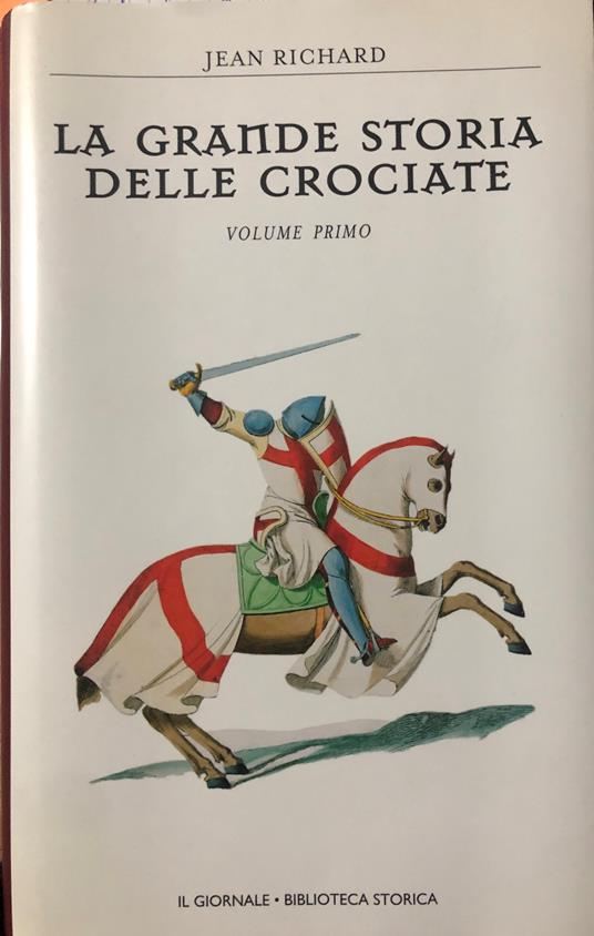 La grande storia delle Crociate. Volume Primo - Jean Richard - copertina