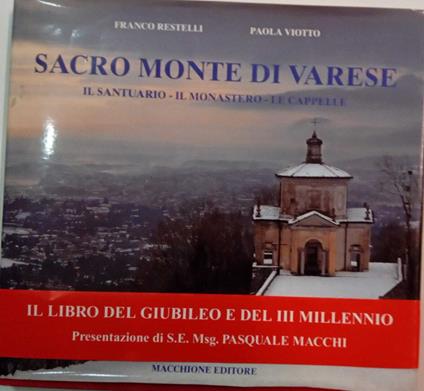 Sacro Monte di Varese. Il Santuario - Il Monastero - Le Cappelle - copertina