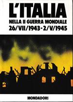 L' Italia nella II guerra mondiale: 26//VII/1943-2/V/1945