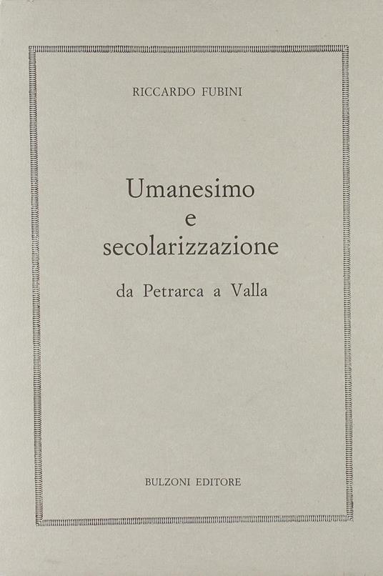 Umanesimo e secolarizzazione da Petrarca a Valla - Riccardo Fubini - copertina