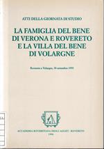 La famiglia Del Bene di Verona e Rovereto e la Villa Del Bene di Volargne. Rovereto e Volargne, 30 settembre 1995