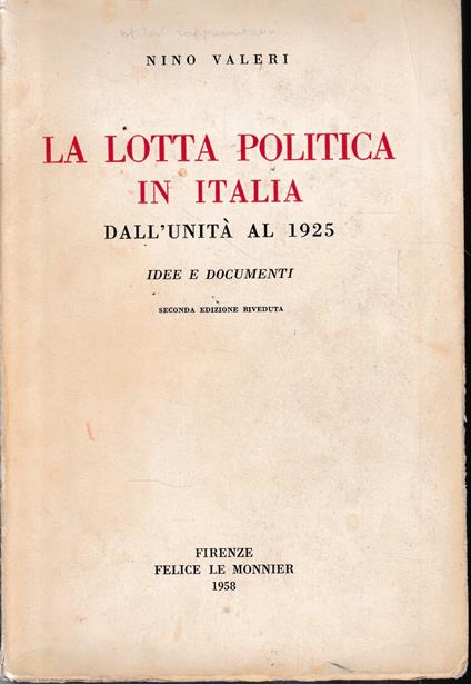 La lotta politica in Italia dall'Unità al 1925. Idee e documenti - Nino Valeri - copertina