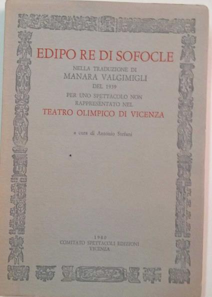 Edipo re di Sofocle.Traduzione di Manara Valgimigli del 1939 per uno spettacolo non rappresentato nel Teatro Olimpico di Vicenza - copertina