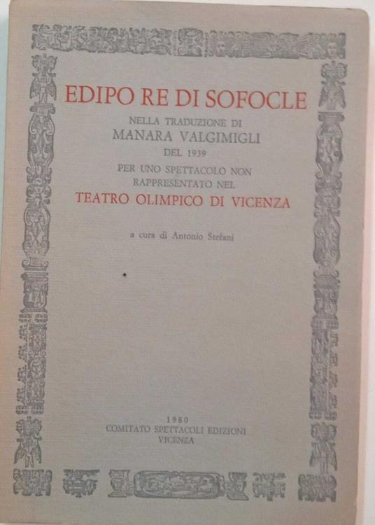 Edipo re di Sofocle.Traduzione di Manara Valgimigli del 1939 per uno spettacolo non rappresentato nel Teatro Olimpico di Vicenza - copertina