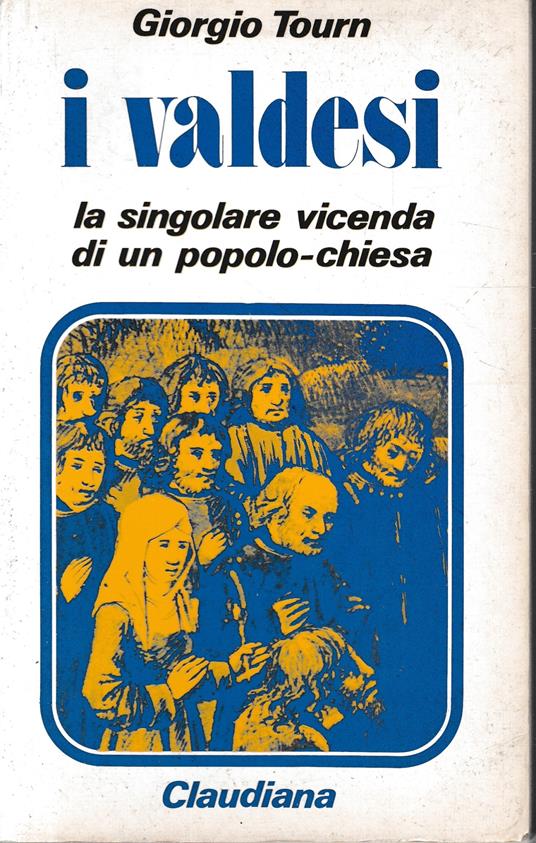 I valdesi. La singolare vicenda di un popolo-chiesa - Giorgio Tourn - copertina