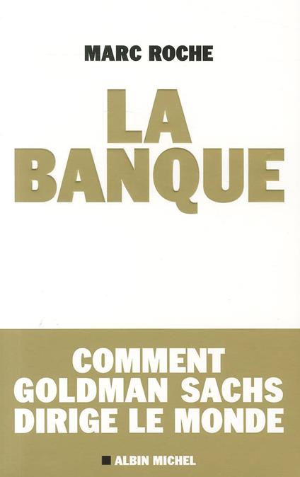 La banque - Comment Goldman Sachs dirige le monde - copertina