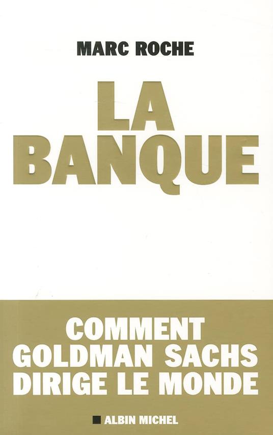 La banque - Comment Goldman Sachs dirige le monde - copertina