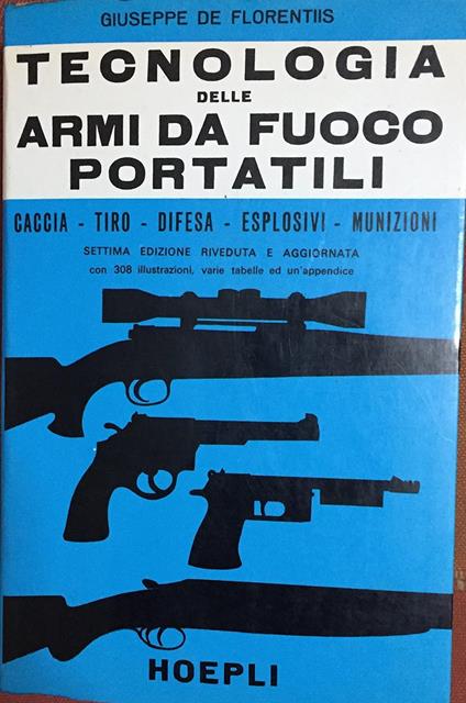Tecnologia delle armi da fuoco portatili - Giuseppe De Florentiis - copertina