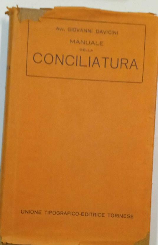 Manuale della conciliatura. Guida pratica per i conciliatori e le parti in giudizio - Giovanni Davicini - copertina