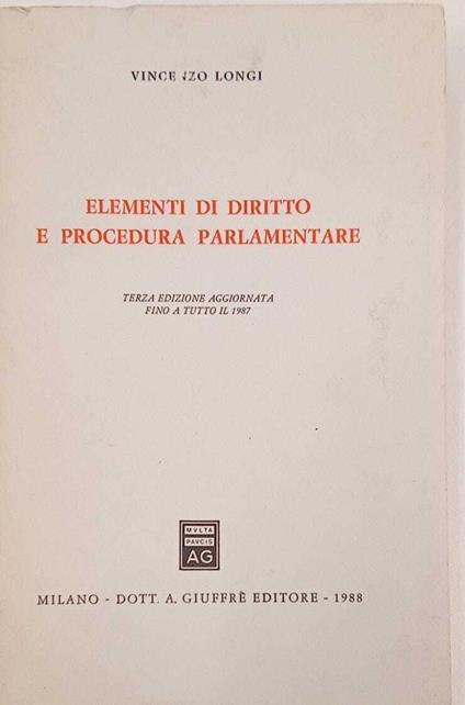 Elementi di diritto e procedura parlamentare. Ediz. aggiornata a tutto il 1987 - Vincenzo Longi - copertina