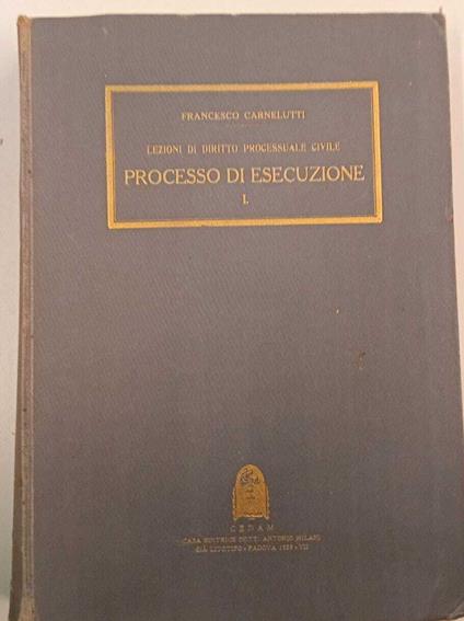 Lezioni di diritto processuale civile. Processo di esecuzione (vol. I) - Francesco Carnelutti - copertina