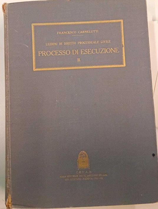 Lezioni di diritto processuale civile. Processo di esecuzione (vol. II.) - Francesco Carnelutti - copertina