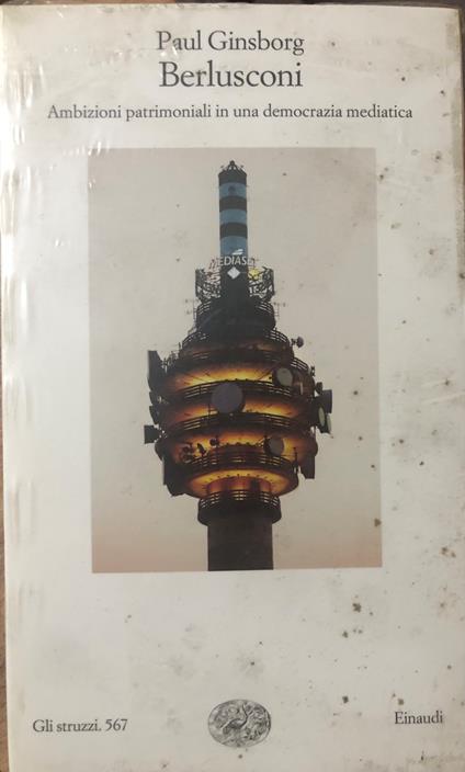 Berlusconi. Ambizioni patrimoniali in una democrazia mediatica - Paul Ginsborg - copertina