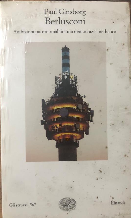 Berlusconi. Ambizioni patrimoniali in una democrazia mediatica - Paul Ginsborg - copertina