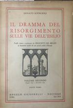 Il dramma del Risorgimento sulle vie dell'esilio. Volume secondo. Parte Prima