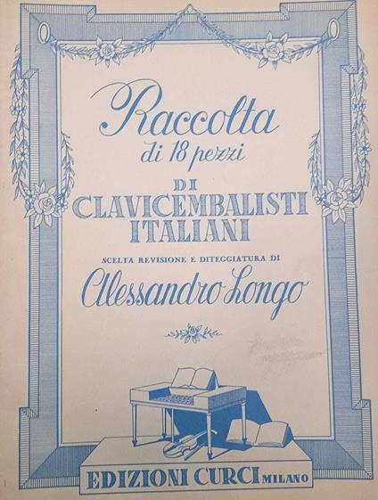 Raccolta di 18 pezzi di clavicembalisti italiani - Alessandro Longo - copertina