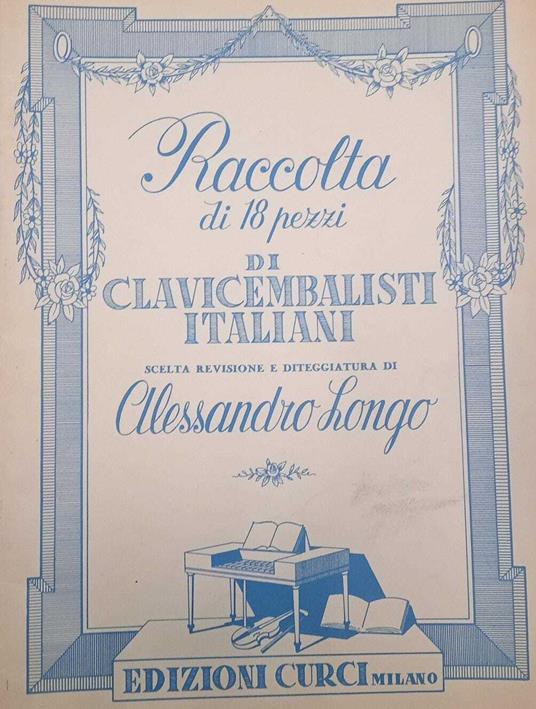 Raccolta di 18 pezzi di clavicembalisti italiani - Alessandro Longo - copertina
