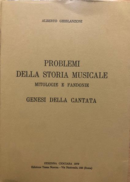 Problemi della storia musicale. Mitologie e fandonie. Genesi della cantata - Alberto Ghislanzoni - copertina