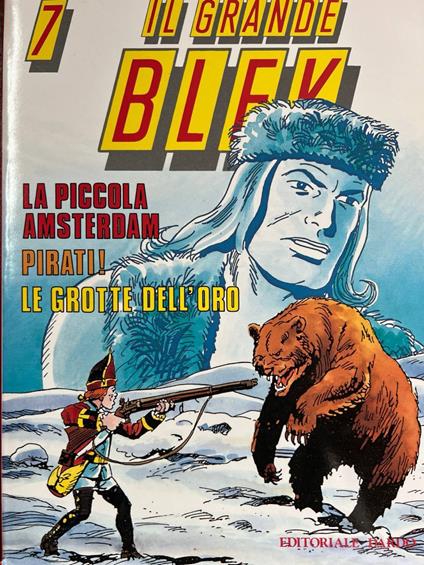 Il grande Blek n° 7: La piccola Amsterdam - Pirati! - Le grotte dell'oro - copertina