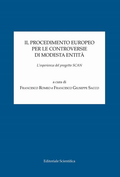 Il procedimento europeo per le controversie di modesta entità. L'esperienza del progetto SCAN - Francesco Romeo - copertina