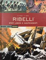 Ribelli. Stati liberi e indepedenti