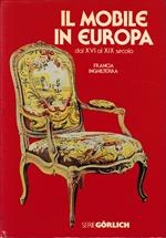 Il mobile in Europa dal XVI al XIX secolo: Vol. 1° Francia Inghilterra