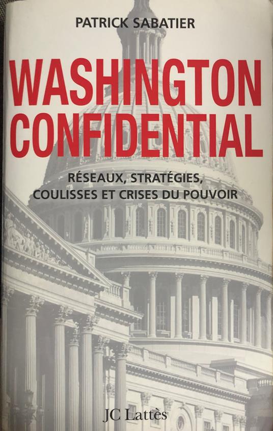 Washington Confidential. Réseaux, stratégies, coulisses et crises du pouvoir - Patrick Sabatier - copertina
